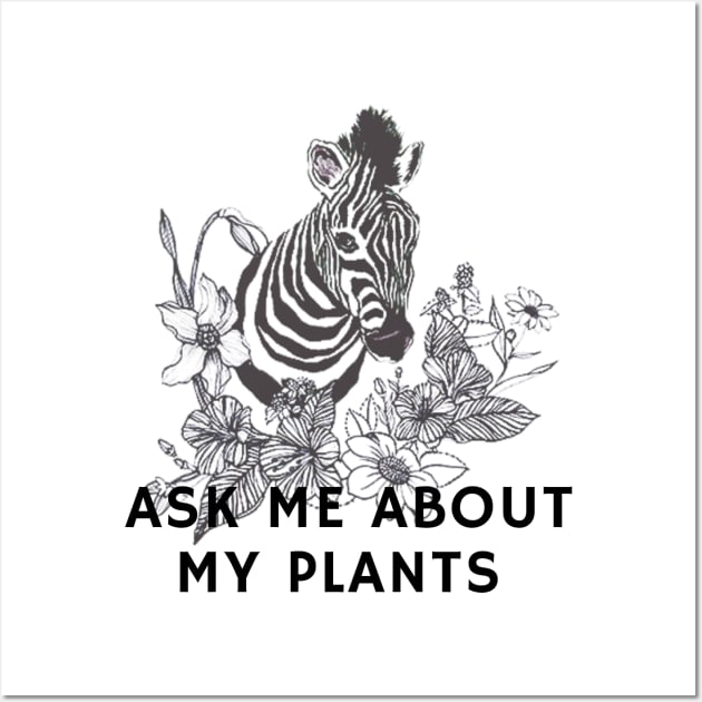 Ask me about my plants with zebra and flowers Wall Art by Mplanet